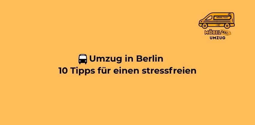 🇩🇪 Umzug in Berlin – 10 Tipps für einen stressfreien Umzug