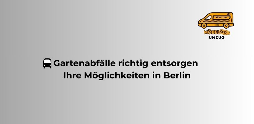🇩🇪 Gartenabfälle richtig entsorgen – Ihre Möglichkeiten in Berlin